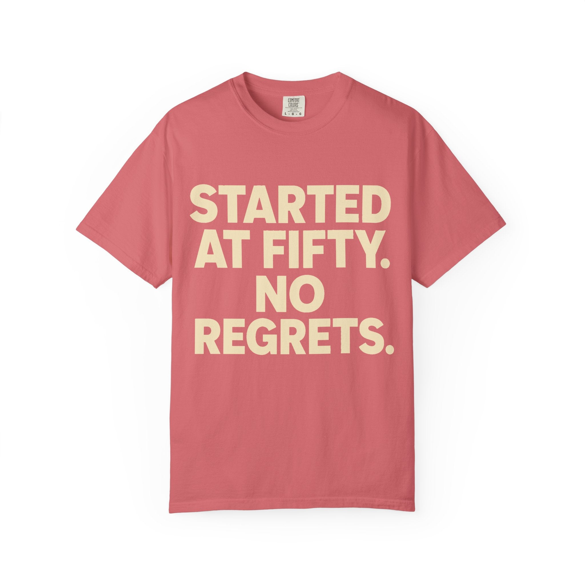 Started at Fifty No Regrets T-Shirt