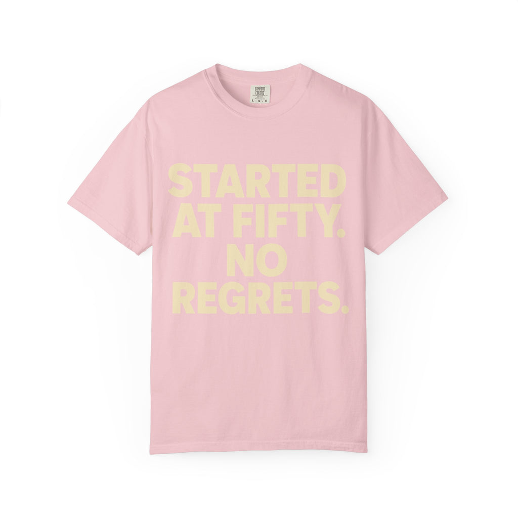 Started at Fifty No Regrets T-Shirt
