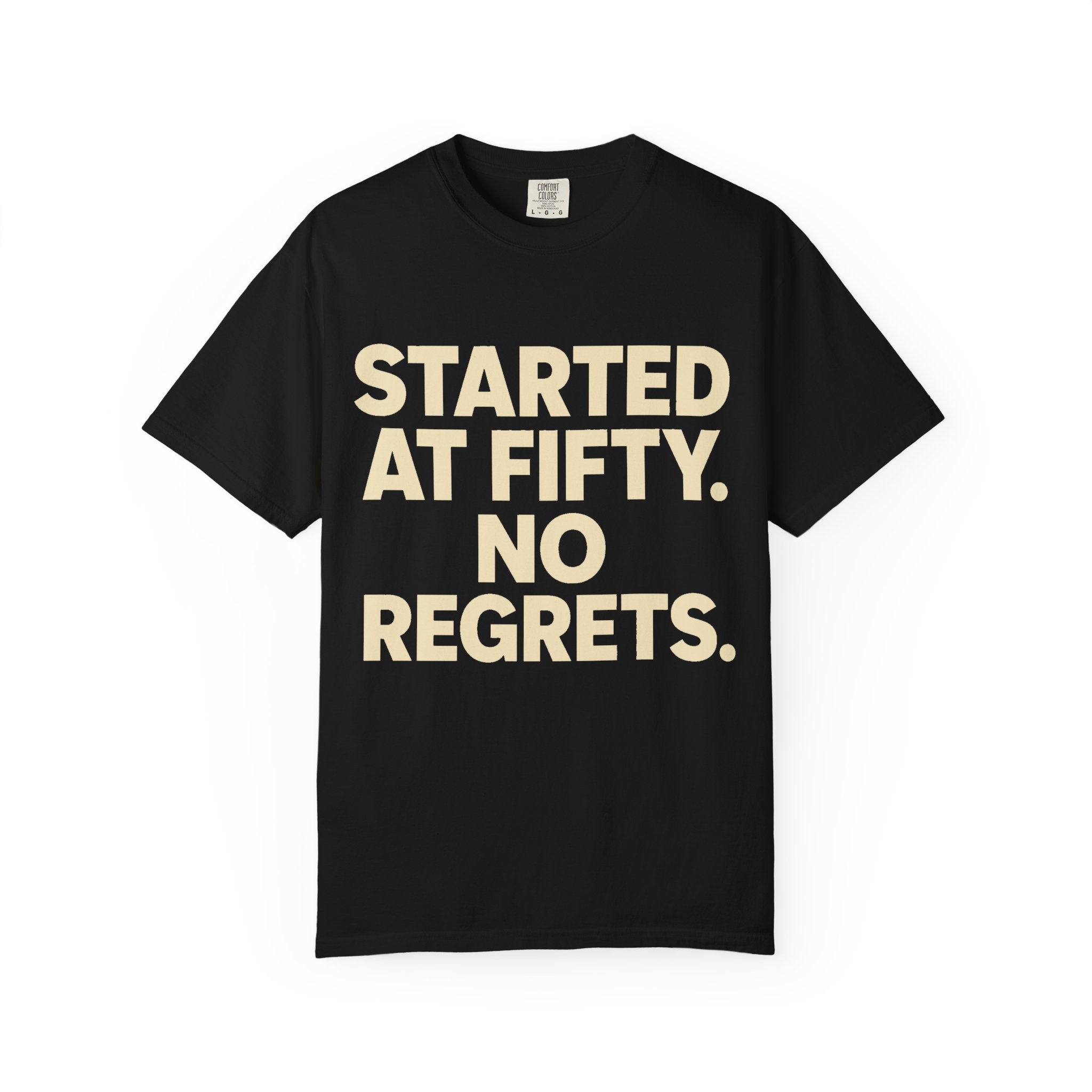 Started at Fifty No Regrets T-Shirt
