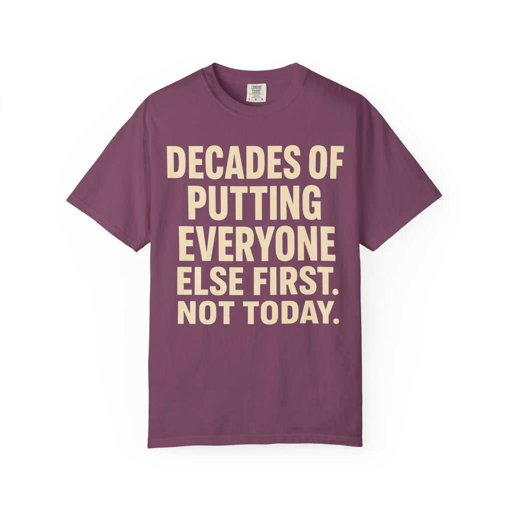Decades of Putting Everyone else First T-Shirt