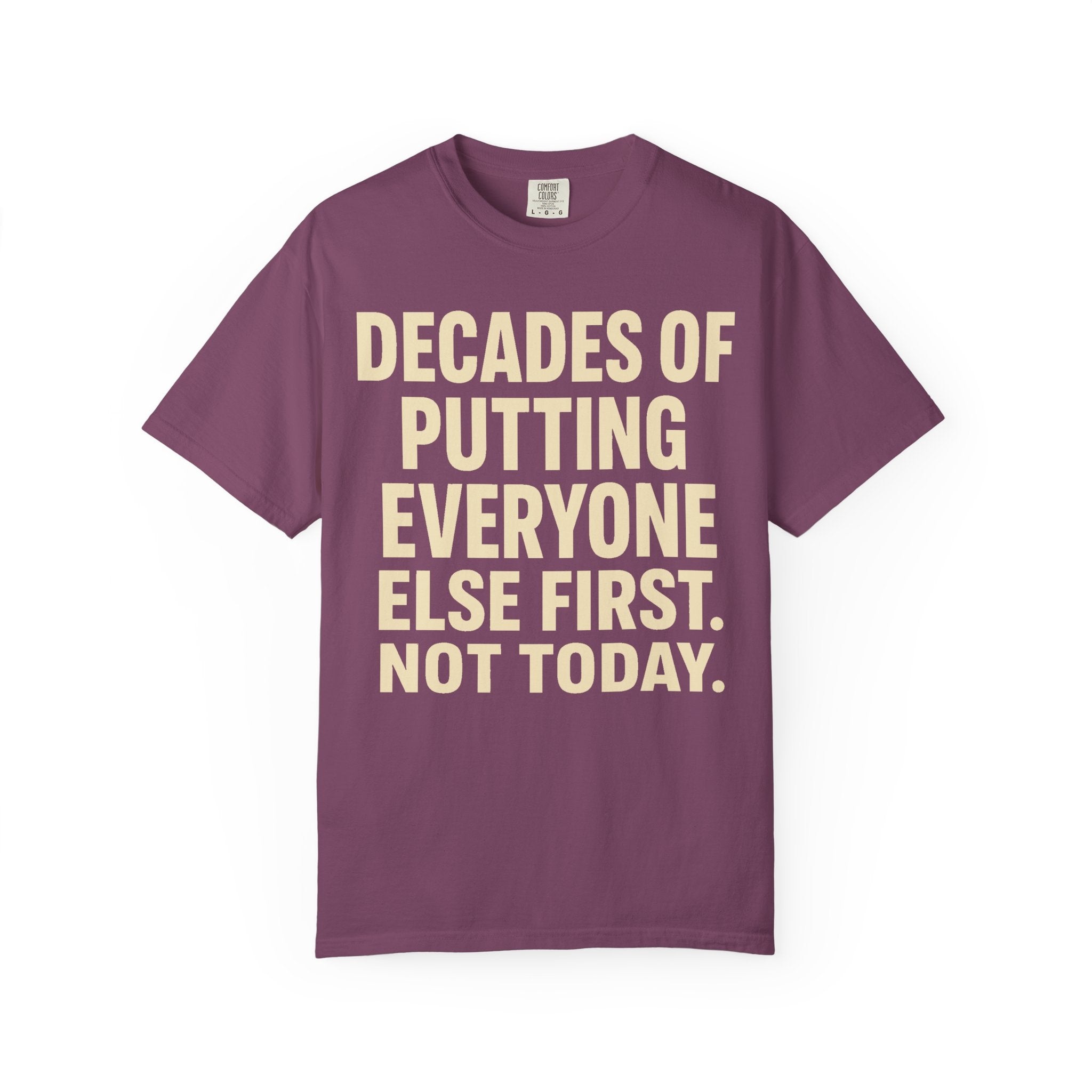 Decades of Putting Everyone else First T-Shirt