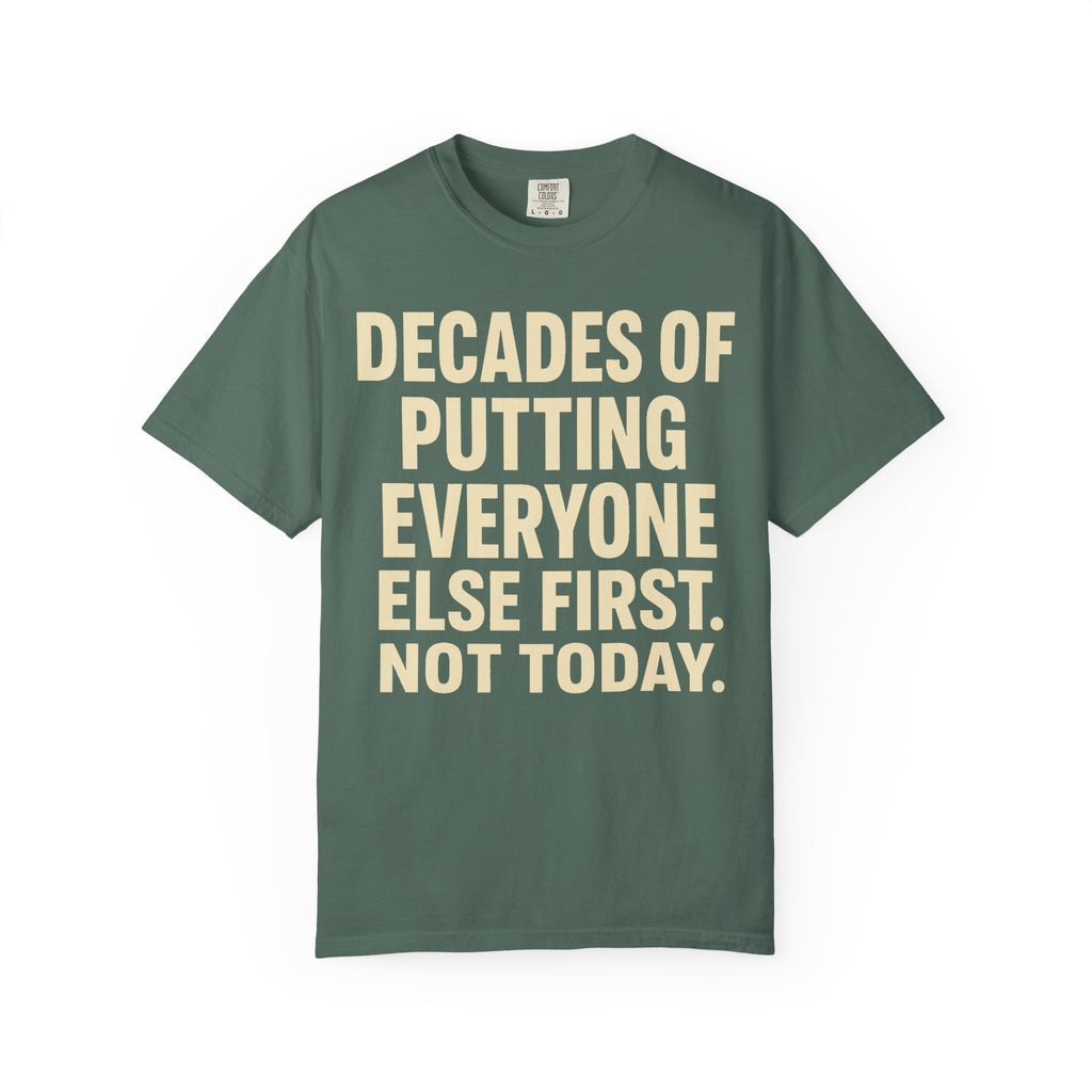 Decades of Putting Everyone else First T-Shirt