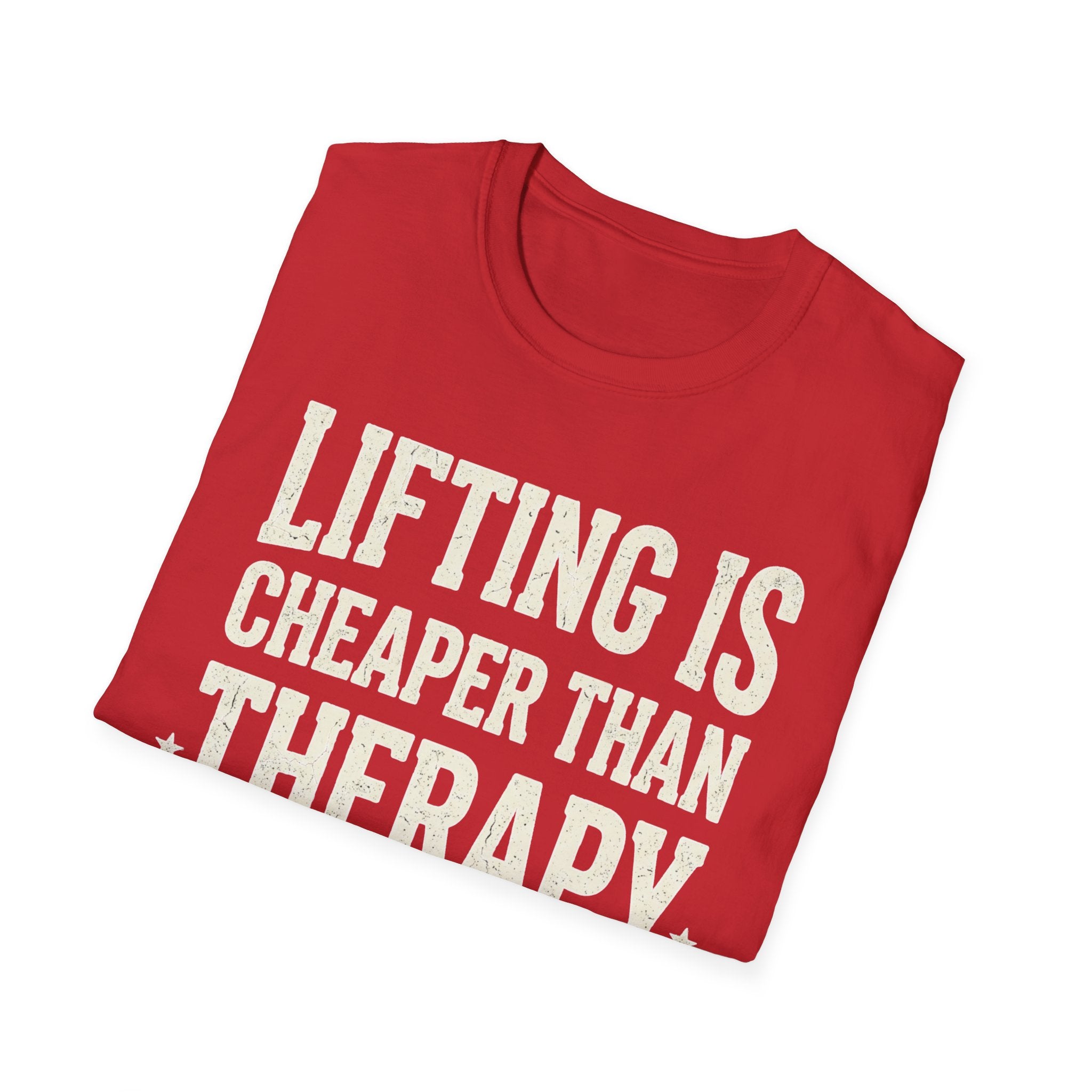 Lifting is cheaper than therapy T-Shirt