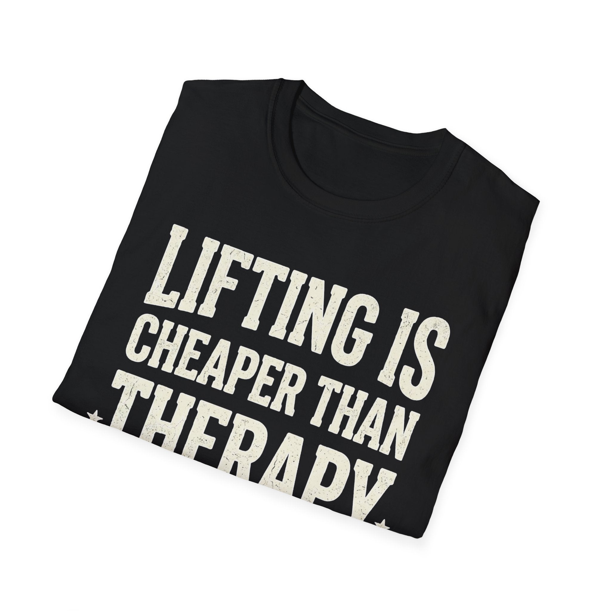 Lifting is cheaper than therapy T-Shirt