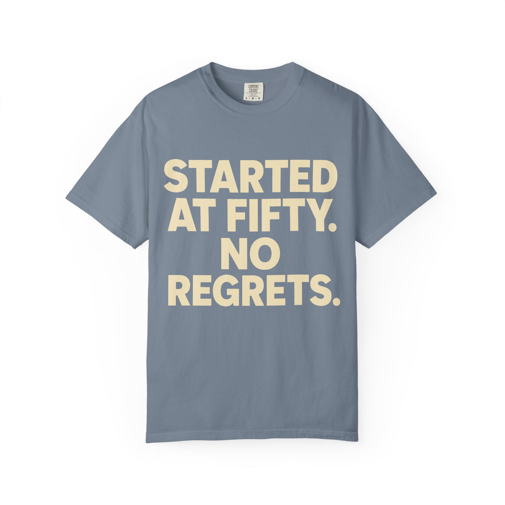 Started at Fifty No Regrets T-Shirt