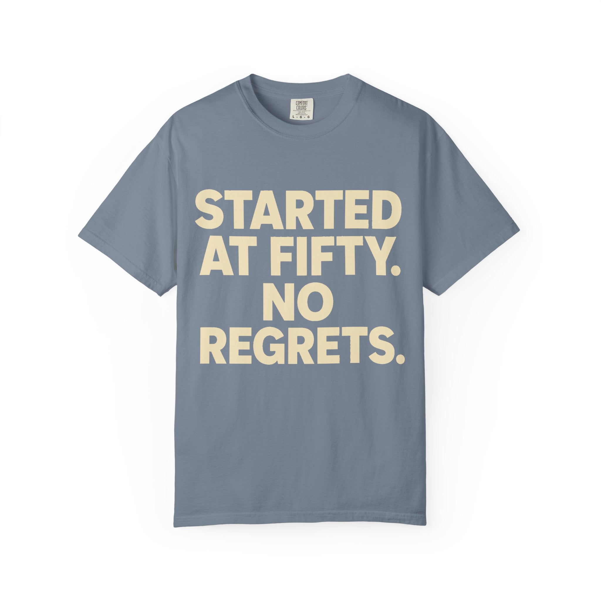 Started at Fifty No Regrets T-Shirt