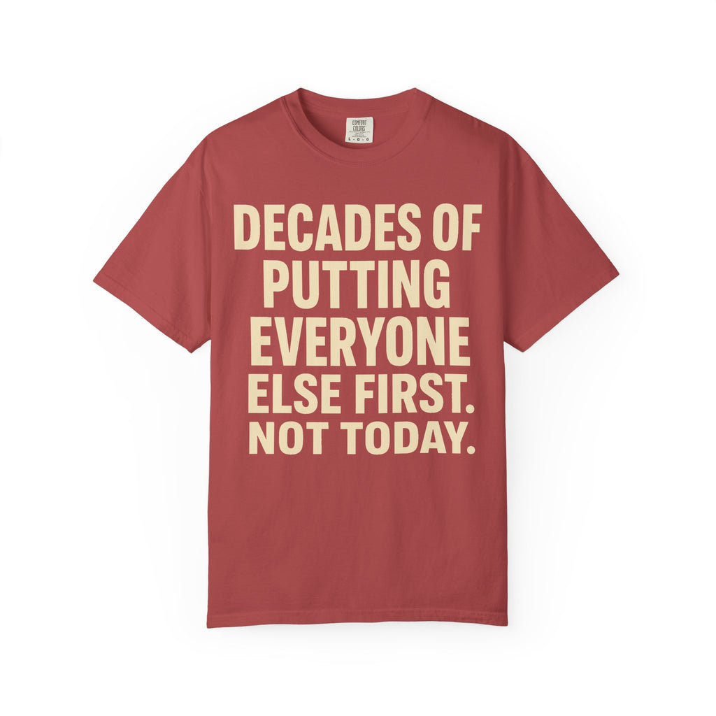 Decades of Putting Everyone else First T-Shirt