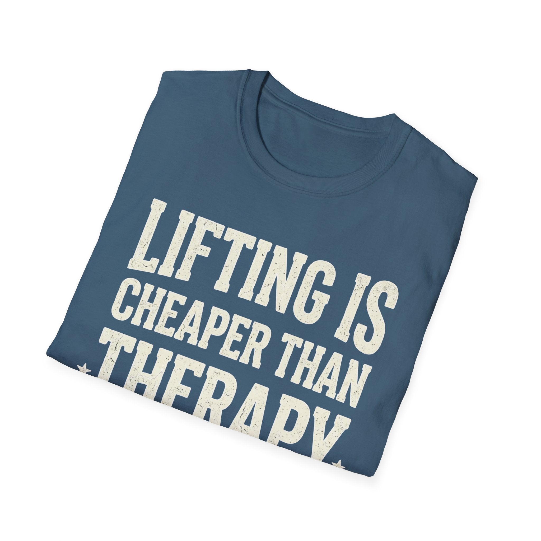 Lifting is cheaper than therapy T-Shirt