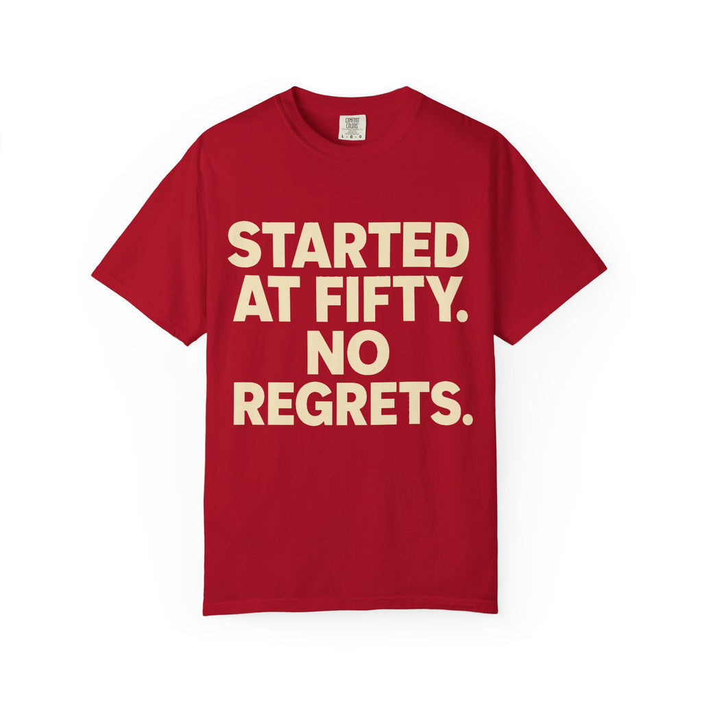 Started at Fifty No Regrets T-Shirt