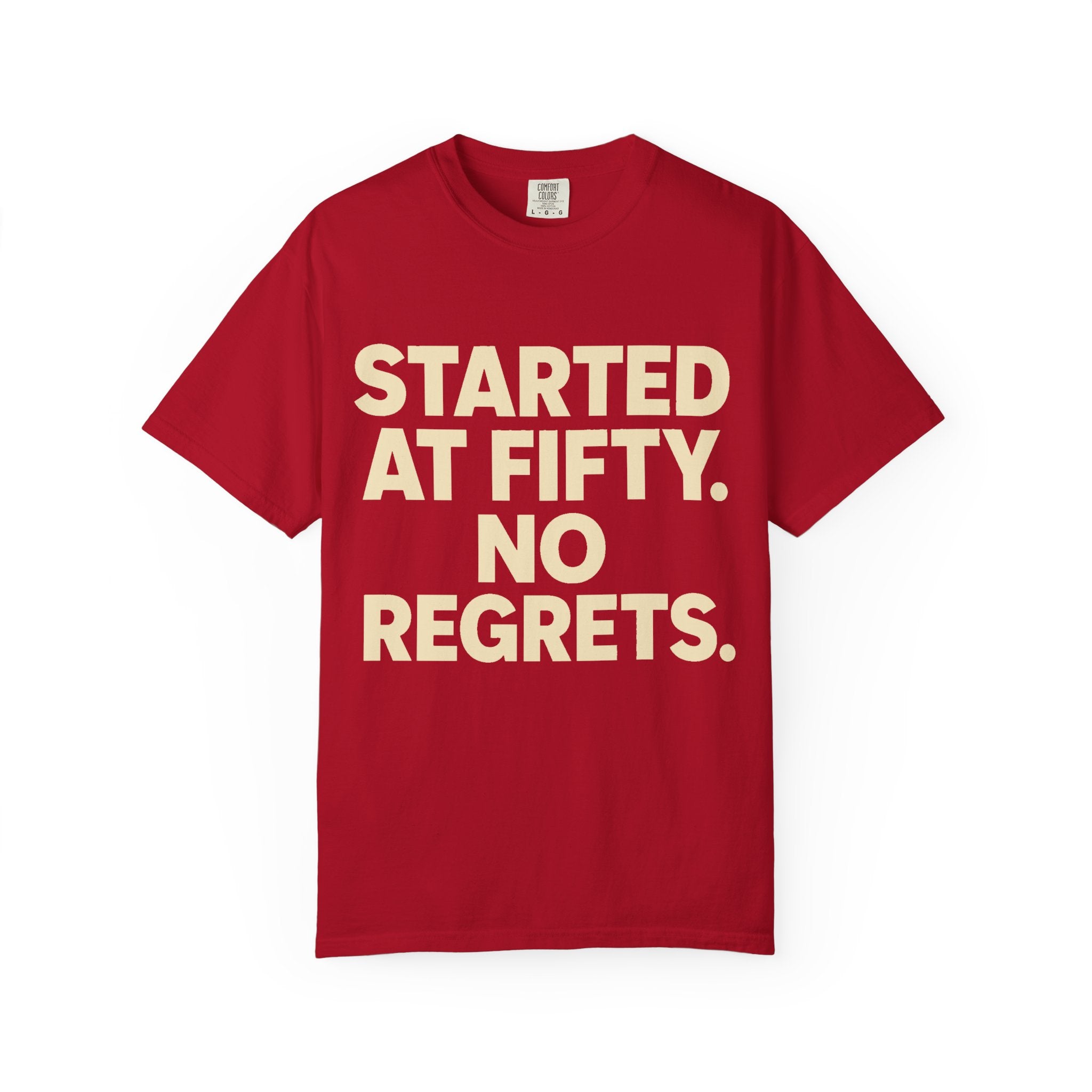 Started at Fifty No Regrets T-Shirt