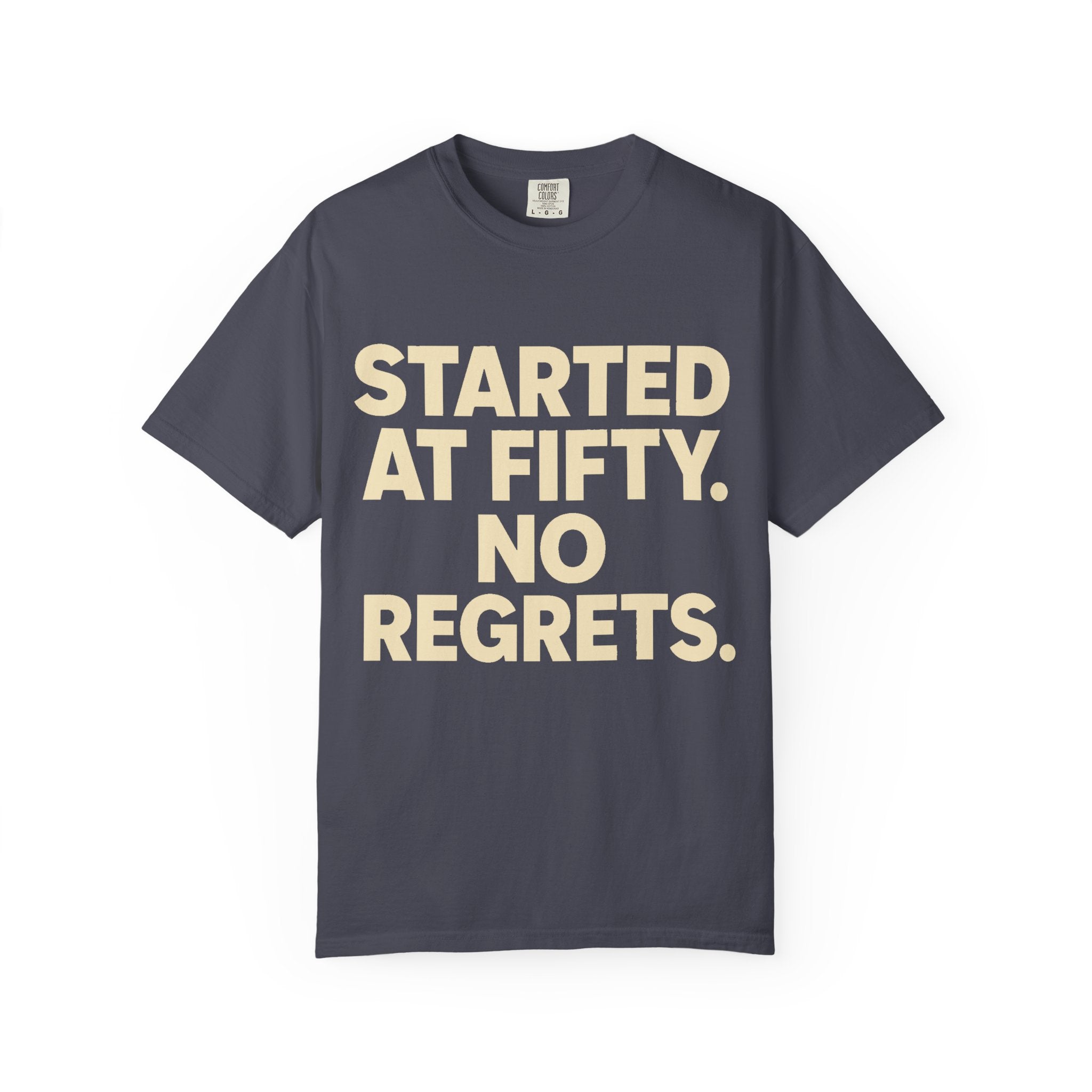 Started at Fifty No Regrets T-Shirt