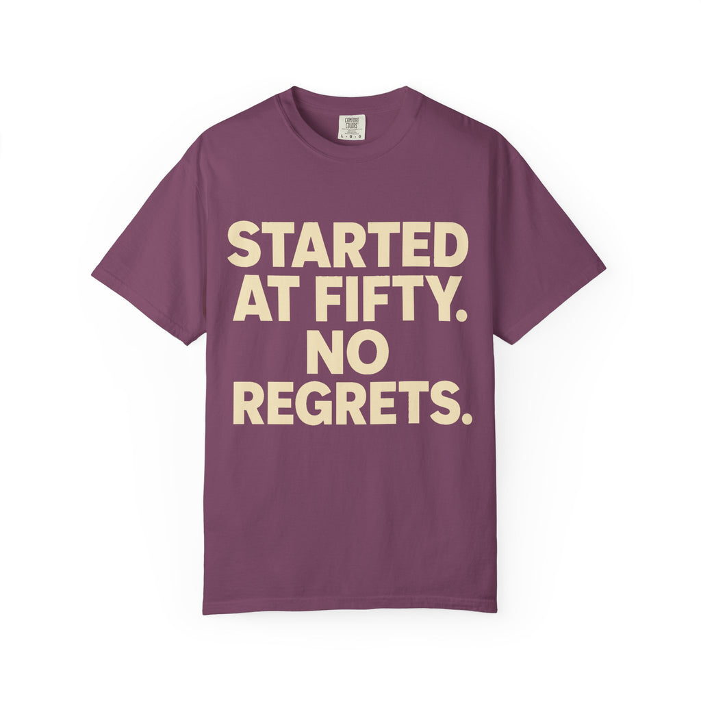 Started at Fifty No Regrets T-Shirt