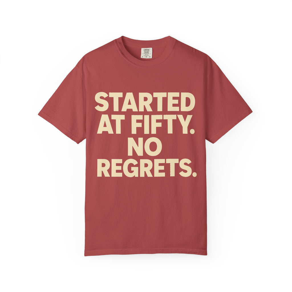 Started at Fifty No Regrets T-Shirt