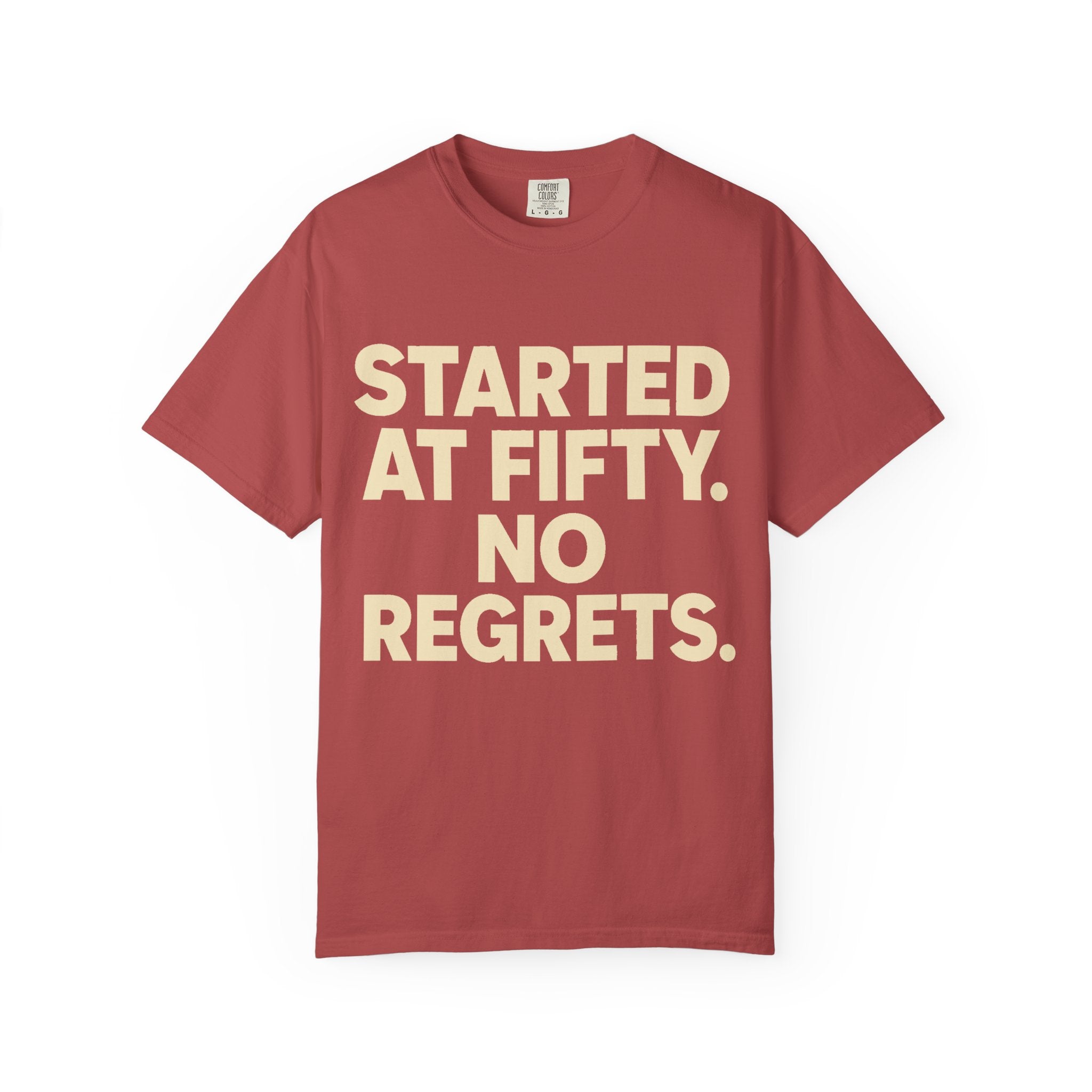 Started at Fifty No Regrets T-Shirt