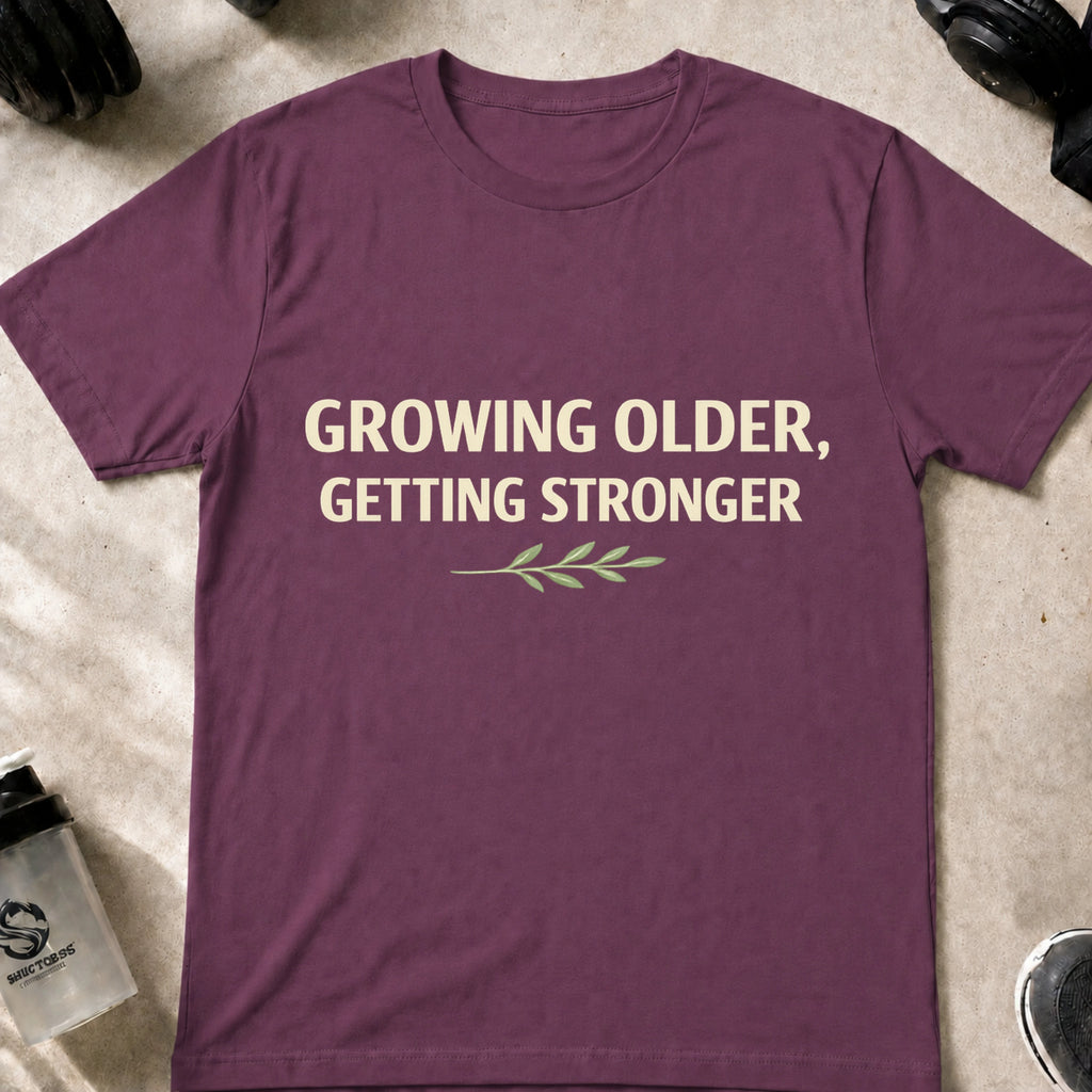 Growing Older Getting Stronger T-Shirt