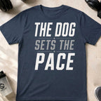 The Dog Sets the Pace T-Shirt